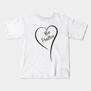 Be Positive Heart Kids T-Shirt